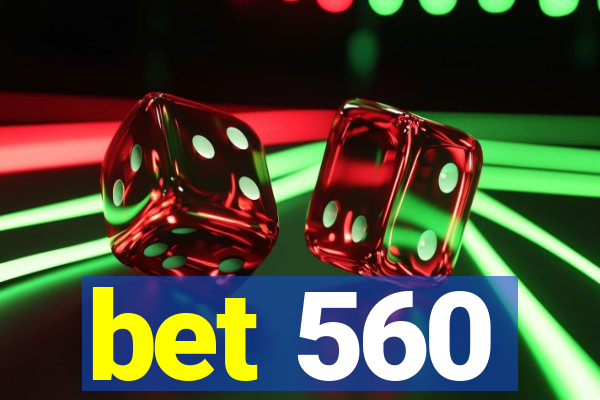 bet 560